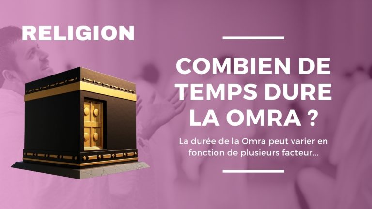 Combien de Temps Dure la Omra