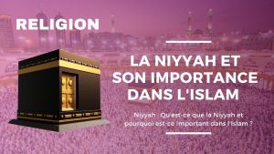 Niyyah : Qu'est-ce que la Niyyah et pourquoi est-ce important dans l'Islam ?